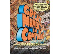 Great Moments in Computing - The Complete Edition: The Complete Collection of Comic Strips