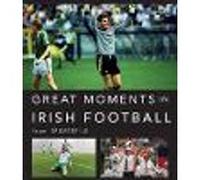 Great Moments in Irish Football