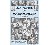 Great Moments of Modern Mediumship: volume II: 2 (Great Moments of Modern Mediumship, vol II)