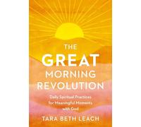 The GREAT Morning Revolution: Daily Spiritual Practices for Meaningful Moments with God