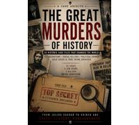 Great Murders in the History of Humanity: 32 Historic Case Files That Changed the World | Assassinations, Serial Killers, Political Crimes, Cold Cases ... Serial Killers, Forensics Psychology)