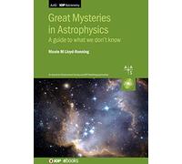 Great Mysteries in Astrophysics: A guide to what we don’t know (IOP ebooks)