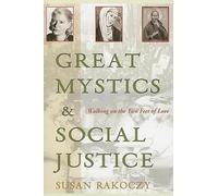 Great Mystics and Social Justice: Walking on the Two Feet of Love