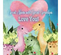 Great Nana and Great Grandpa Love You!: A Rhyming Story of Generational love! Great Nana and Great Grandpa love Me! I love Great Nana and Great Grandpa!