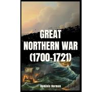 Great Northern War (1700-1721) (History of Russian Wars)