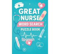 GREAT NURSE WORD SEARCH PUZZLE BOOK English- Spanish: English & Spanish Word Search Puzzles for Nurses, Nursing Students & Healthcare Professionals | ... relief, brain exercise, and relaxing fun.