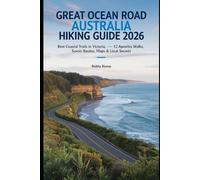 Great Ocean Road Australia Hiking Guide 2026: Best Coastal Trails in Victoria, 12 Apostles Walks, Scenic Routes, Maps & Local Secrets (TRAVEL GUIDE 2026)