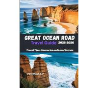 Great Ocean Road Travel Guide 2025-2026: Travel Tips, Itineraries and Local Secrets