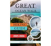 GREAT OCEAN WALK, AUSTRALIA HIKING GUIDE 2025-2026: 45 (Trailblazer: The Ultimate Hiking Guide Series)