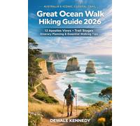 GREAT OCEAN WALK HIKING GUIDE 2026: Australia’s Iconic Coastal Trail, 12 Apostles Views, Trail Stages, Itinerary Planning & Essential Walking Tips (THE EXPLORER'S TRAIL GUIDE SERIES)