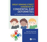 Great Ormond Street Handbook of Congenital Ear Deformities: An Illustrated Surgical Guide (Great Ormond Street Handbook Series)
