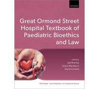 Great Ormond Street Hospital Textbook of Paediatric Bioethics and Law