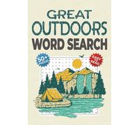Great Outdoors Word Search Puzzle Book: Outdoor Adventure Word Searches with Easy-to-Read Print About Camping, Hiking, Fishing, and More | 50+ Puzzles | A Relaxing Gift for Travelers and Nature Lovers