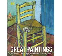 Great Paintings: The World's Masterpieces Explored and Explained (Dk Art & Collectables)