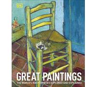 Great Paintings: The World's Masterpieces Explored and Explained (Dk Art & Collectables)