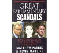 Great Parliamentary Scandals: Five Centuries of Calumny, Smear and Innuendo