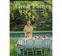Great parties : recipes menus and ideas for perfect gatherings : the best of Martha Stewart living