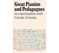 Great Pianists and Pedagogues: In Conversation with Carola Grindea