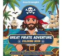 Great Pirate Adventure Coloring Book: 30 Pirate Coloring Pages with Pirates, Treasure Maps, Ships, Hidden Caves & Mysterious Islands - Creative ... Adventure Coloring Books for Creative Kids)