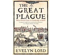 The Great Plague: When Death Came to Cambridge in 1665