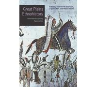 Great Plains Ethnohistory : New Interdisciplinary Approaches