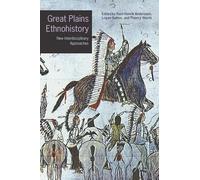 Great Plains Ethnohistory: New Interdisciplinary Approaches (Studies in the Anthropology of North American Indians)