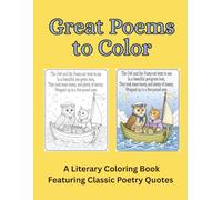 Great Poems to Color-A Literary Coloring Book Featuring Classic Poetry Quotes by Wordsworth, Dickinson, Keats, Whitman & More: Bring Classic Poetry to ... Beautiful Scenes Inspired by Timeless Verses