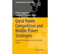 Great Power Competition and Middle Power Strategies: Economic Statecraft in the Asia-Pacific Region (The Political Economy of the Asia Pacific)