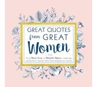 Great Quotes from Great Women: Words from the Women Who Shaped the World