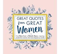 Great Quotes from Great Women: Words from the Women Who Shaped the World