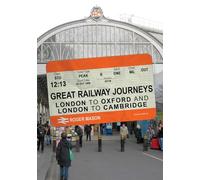 Great Railway Journeys: London to Oxford and London to Cambridge