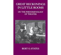 Great Reckonings in Little Rooms: On the Phenomenology of Theater