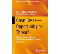 Great Reset-Opportunity or Threat?: Business Systems Laboratory International Symposium, Palermo, Italy, 2024 (Springer Proceedings in Business and Economics)