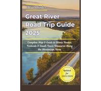Great River Road Trip Guide 2025: Complete Map & Guide to Scenic Routes, Festivals & Small-Town Treasures Along the Mississippi River