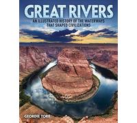 Great Rivers: An Illustrated History of the Waterways that Shaped Civilizations (Arcturus Visual Reference Library)