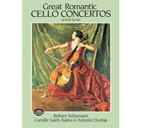 Great Romantic Cello Concertos in Full Score: Schumann, Saint-Saens, Dvorak (Dover Orchestral Music Scores)
