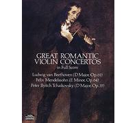 Great Romantic Violin Concertos: Beethoven, Mendelssohn, Tchaikovsky (Dover Orchestral Music Scores)
