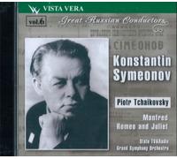 Great Russian Conductors, vol. 6. Konstantin Symeonov. P. I. Tchaikovsky, Manfred. Romeo & Julletta