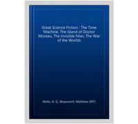 The Great Science Fiction: The Time Machine, The Island of Doctor Moreau, The Invisible Man, The War of the Worlds, Short Stories (Penguin Modern Classics)