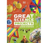 Great Science Projects: Tried and Tested Experiments for All Budding Scientists (DK Activity Lab)