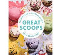Great Scoops: Recipes from a Neighborhood Ice Cream Shop