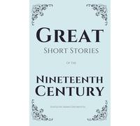 Great Short Stories of the Nineteenth Century: Dickens, Chekhov, Poe, Hawthorne, Perkins Gilman, Bierce,