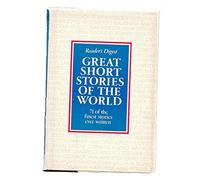 Great Short Stories of the World: 71 of the Finest Stories Ever Written
