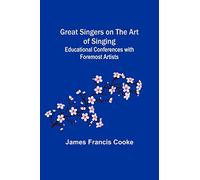 Great Singers on the Art of Singing; Educational Conferences with Foremost Artists