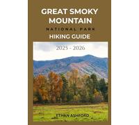 GREAT SMOKY MOUNTAIN NATIONAL PARK HIKING GUIDE 2025 - 2026: Explore the Wild Beauty of America’s Most Visited National Park (The Explorer’s Footpath Series)
