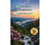 Great Smoky Mountains Beyond the Crowds: Hidden Gems, Scenic Drives, Waterfalls, Quiet Trails, Local Experiences & Smart Planning Tips for an Unforgettable Adventure