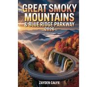 Great Smoky Mountains & Blue Ridge Parkway 2026: Ultimate Road Trip Planner for Scenic Drives, Fall Foliage, Waterfall Hikes, Overlook Views & Autumn Photography Adventures