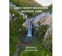 GREAT SMOKY MOUNTAINS NATIONAL PARK: A Visual Journey Through Stunning Landmarks, Travel and Nature lovers.
