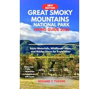 Great Smoky Mountains National Park Hiking Guide 2025: Iconic Waterfalls, Wildflower Hikes, and Hidden Views for Every Hike