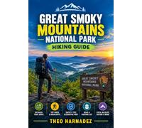 GREAT SMOKY MOUNTAINS NATIONAL PARK HIKING GUIDE: Complete Trail Guide to Day Hikes, Waterfalls, Scenic Overlooks, Wildlife, Trail Maps, Safety Tips, ... Adventures.: 90 (UNTAMED ROUTES SERIES)